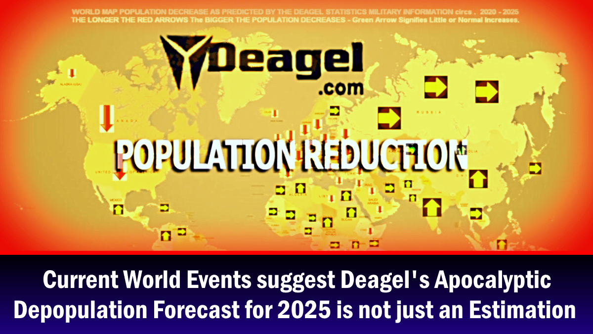 Current events suggest that Deagel's apocalyptic population decline forecast for 2025 is not just an estimate