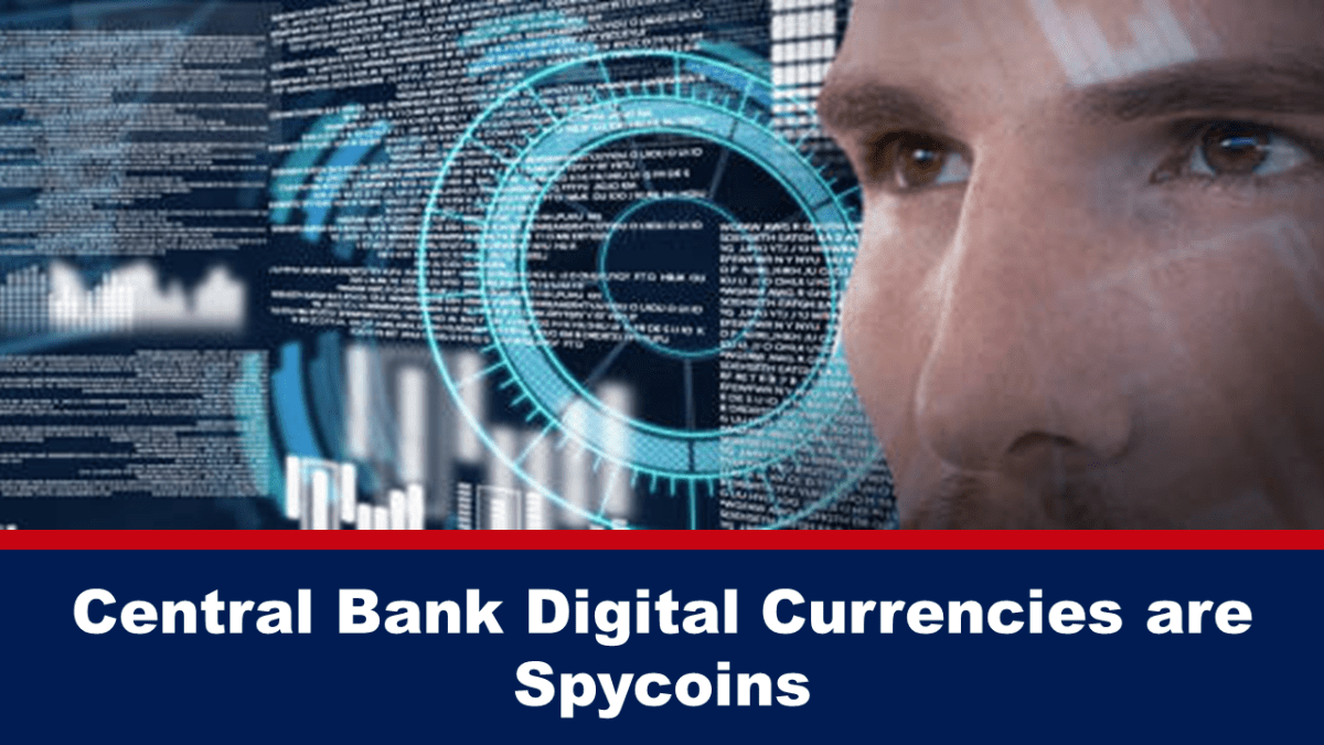 Central bank digital currencies are spy coins