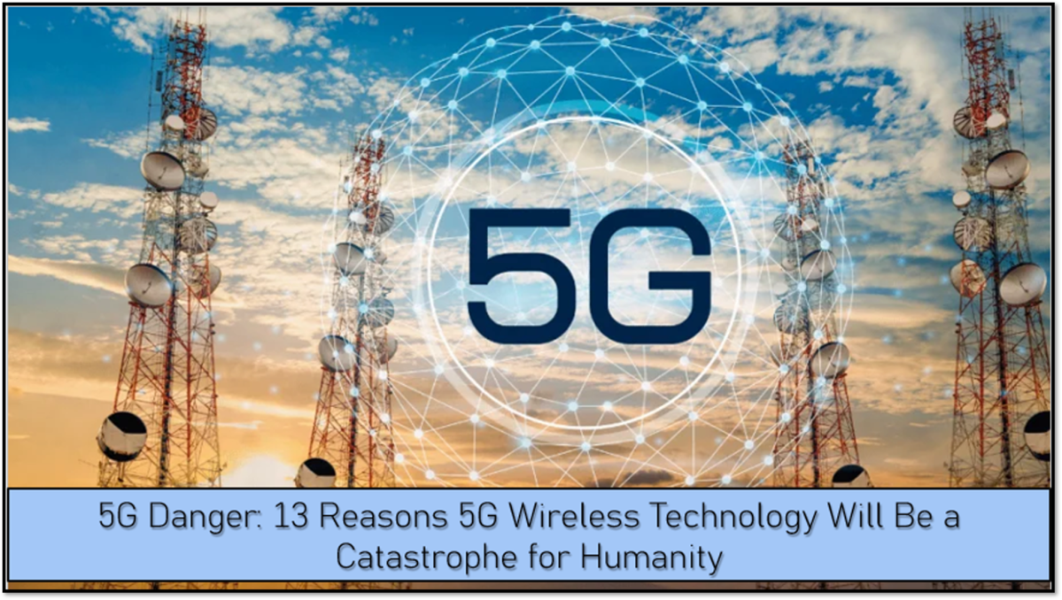 5G Danger: 13 Reasons Why 5G Wireless Technology Will Be a Disaster for Humanity