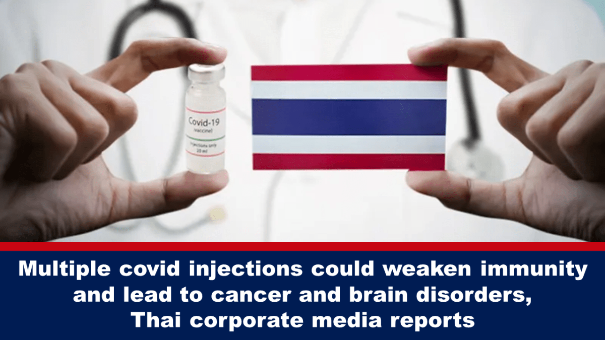 According to Thai media reports, multiple covid injections can weaken immunity and lead to cancer and brain disorders