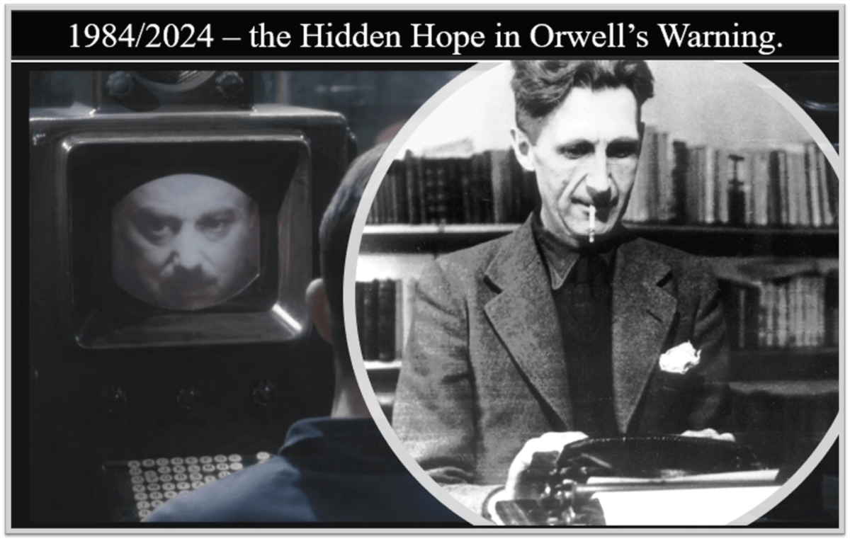 1984/2024 - the hidden hope in Orwell's warning