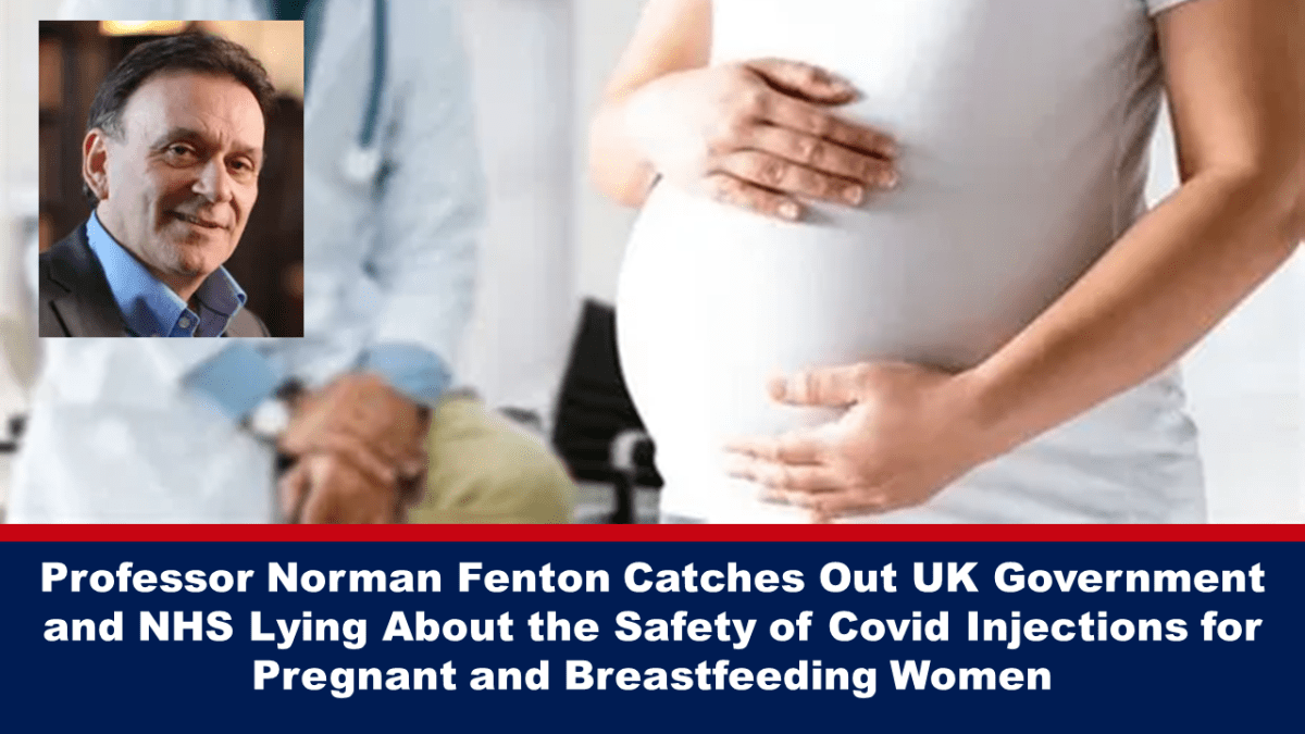 Norman Fenton 교수는 영국 정부, 컨설턴트 및 NHS가 임산부와 모유 수유 여성을 위한 Covid 주사의 안전성에 대해 거짓말하는 것을 적발했습니다.
