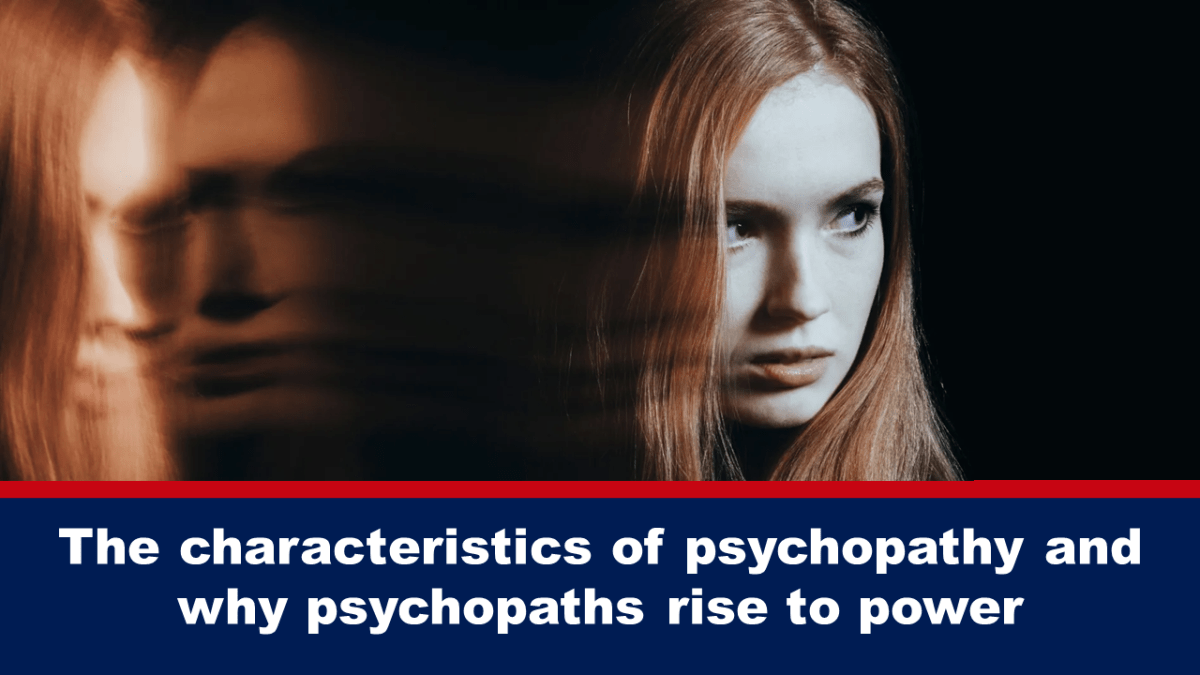 Mga katangian ng psychopathy at kung bakit umaangat sa kapangyarihan ang mga psychopath