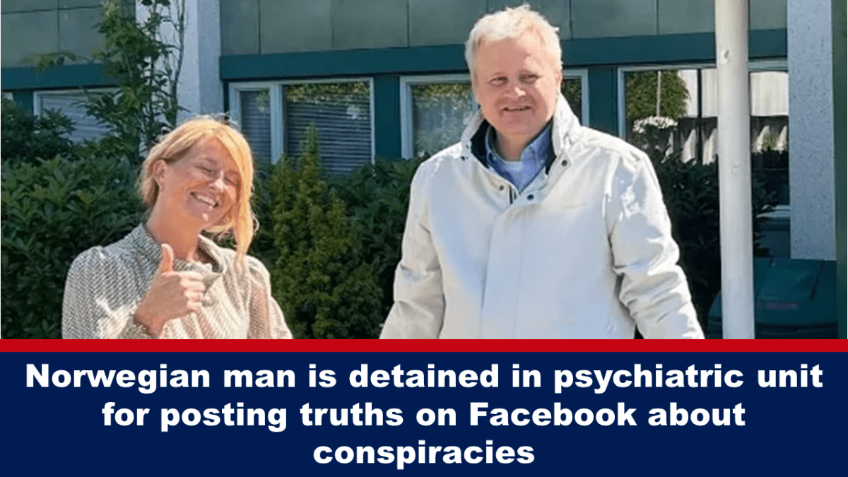Lalaking Norwegian na nakakulong sa psychiatric ward dahil sa pagsusulat ng mga katotohanan tungkol sa mga sabwatan sa Facebook