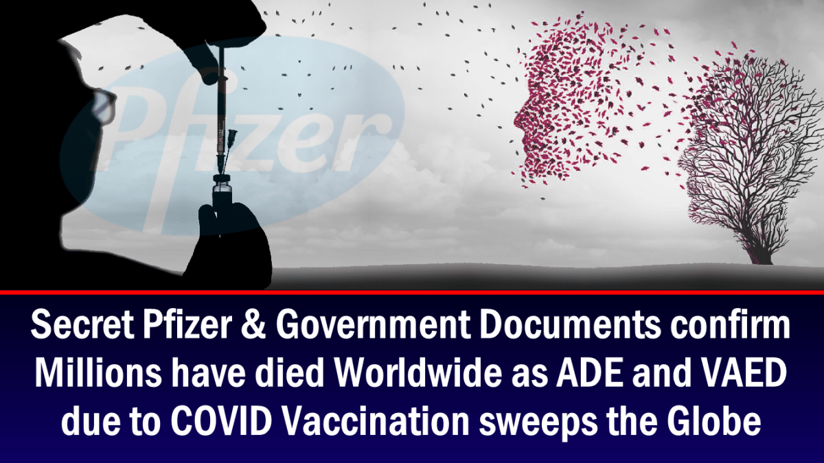 เอกสารลับของไฟเซอร์และรัฐบาลยืนยันว่ามีผู้เสียชีวิตหลายล้านคนทั่วโลกเนื่องจาก ADE และ VAED จากวัคซีน COVID กวาดล้างโลก